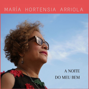 ดาวน์โหลดและฟังเพลง A noite do meu bem พร้อมเนื้อเพลงจาก María Hortensia Arriola