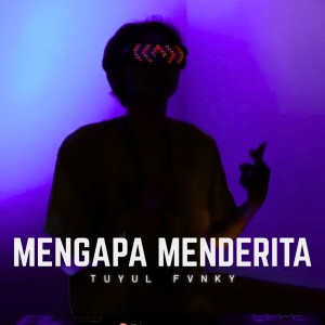 Tuyul Fvnky的专辑Mengapa Menderita