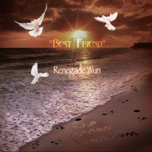 收聽Renegade Wun的Best Friend歌詞歌曲