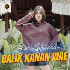 Dengarkan lagu Balik Kanan Wae nyanyian Dike Sabrina dengan lirik