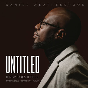 Daniel Weatherspoon的专辑Untitled (How Does It Feel)