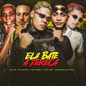 收聽eoo kendy的Ela Bate a Xereca (Explicit)歌詞歌曲