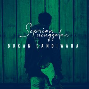 Dengarkan lagu Bukan Sandiwara nyanyian Seprian Nenggalan dengan lirik