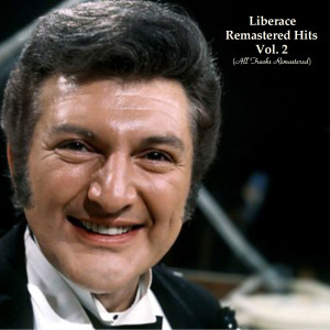 Album Remastered Hits Vol. 2 (All Tracks Remastered) from Liberace