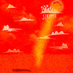 ดาวน์โหลดและฟังเพลง SUNRISE (Stripped) พร้อมเนื้อเพลงจาก MICHELLE