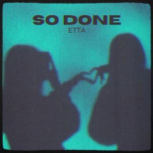 Listen to So Done song with lyrics from Etta
