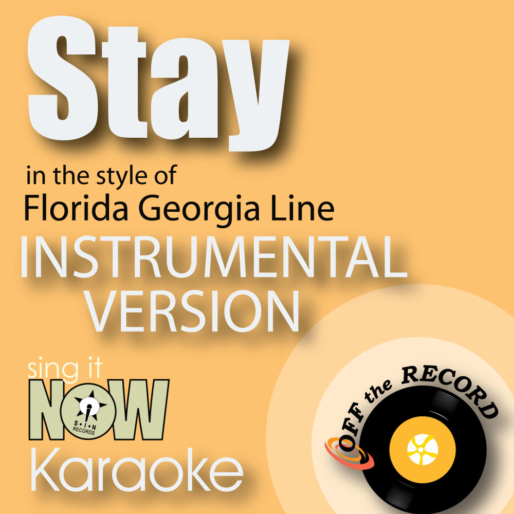 Stay (In the Style of Florida Georgia Line) [Instrumental Karaoke Version] (Instrumental Karaoke Version)