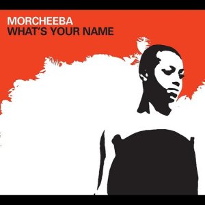 收聽Morcheeba的What's Your Name (Rap Mix)歌詞歌曲
