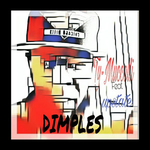 Dengarkan lagu Dimples (feat. Upstate) nyanyian Ty-Muccelli dengan lirik
