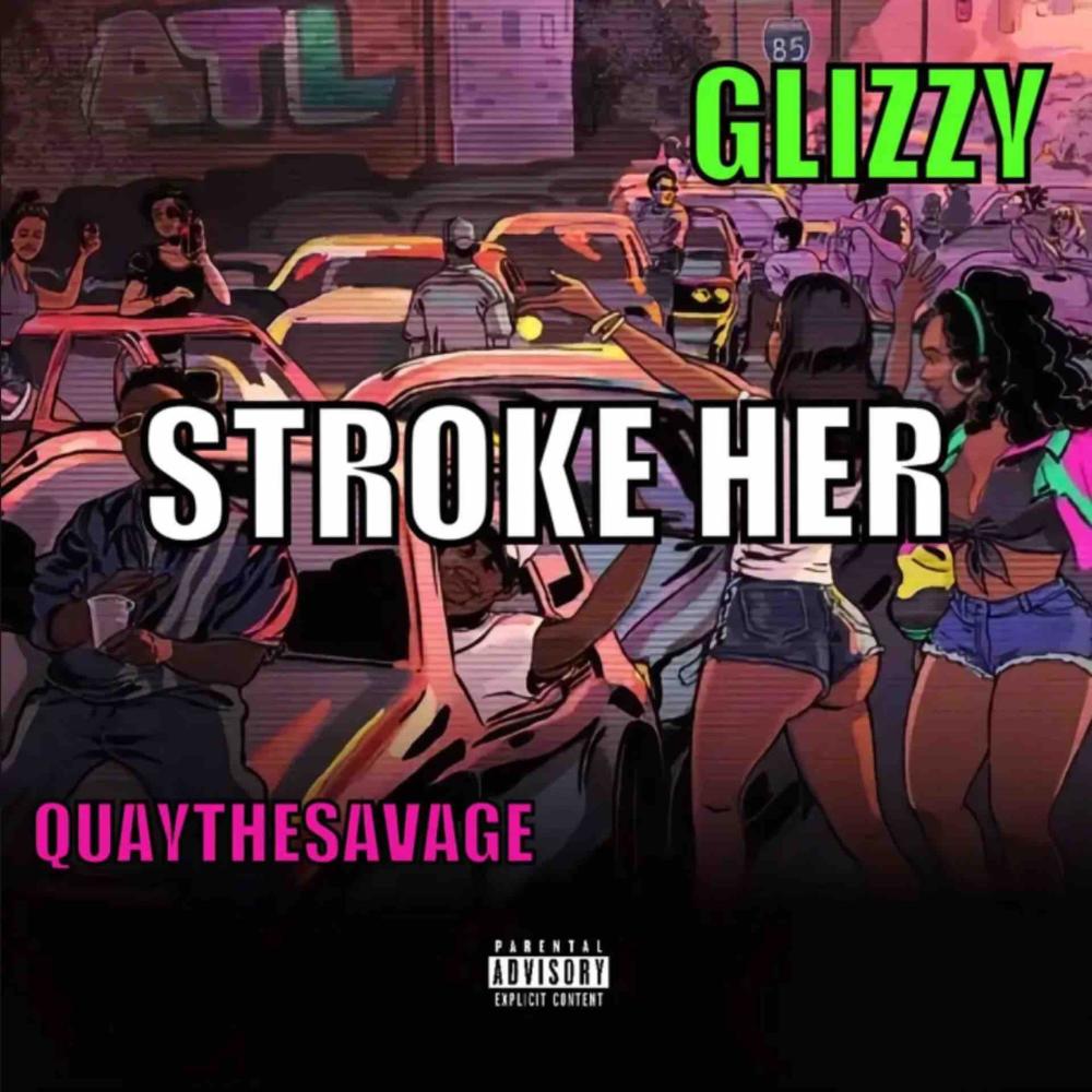 STROKE HER (feat. QuayTheSavage) (Explicit)