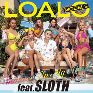 收聽LOALO MODELS的Summer On My Mind (feat. SLOTH)歌詞歌曲