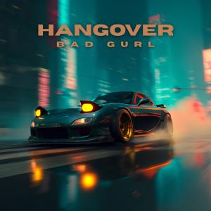 Bad Gurl的專輯Hangover