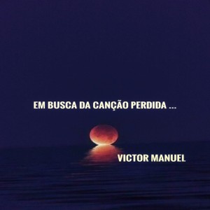 Victor Manuel的專輯Em Busca da Canção Perdida