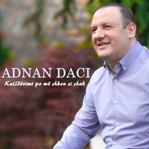 Listen to Kalldërmit po më shkon si shah song with lyrics from Adnan Daci