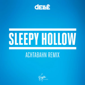 ดาวน์โหลดและฟังเพลง Sleepy Hollow (Achtabahn Remix) พร้อมเนื้อเพลงจาก Dellé