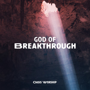Album God of Breakthrough oleh Oasis Worship