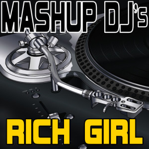 收聽Mashup DJ's的Rich Girl (Acapella Mix) [Re-Mix Tool] (Re-Mix Tool)歌詞歌曲