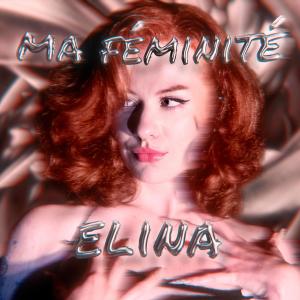Elina的專輯Ma Féminité (Explicit)