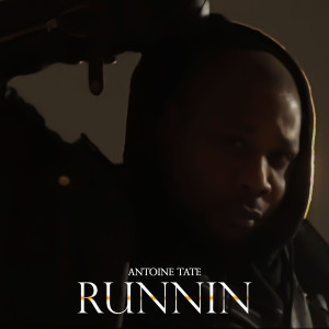 Listen to Runnin' song with lyrics from Antoine Tate