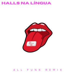 Listen to HALLS NA LÍNGUA (REMIX|Explicit) song with lyrics from ALL FUNK