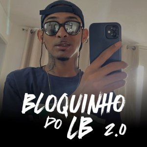 收聽Lil Brun的Bloquinho do Lb 2.0 (Explicit)歌詞歌曲