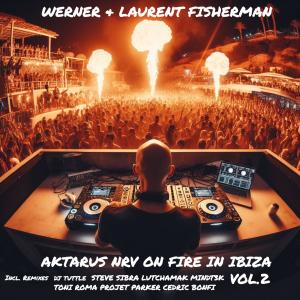 收聽Werner Fisherman的Aktarus NRV On Fire in Ibiza, Vol. 2 (Cedric Bonfi Techno mix|Cedric Bonfi Remix Rue des Trois Rois Records)歌詞歌曲