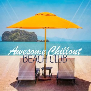 อัลบัม Awesome Chillout Beach Club ศิลปิน Chillout Beach Club
