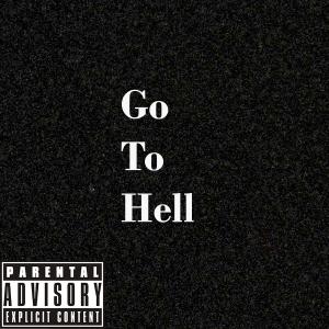 Go To Hell (Explicit)
