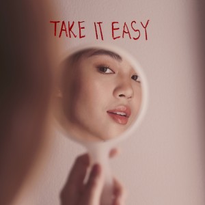 ดาวน์โหลดและฟังเพลง Take It Easy พร้อมเนื้อเพลงจาก JANELLA SALVADOR