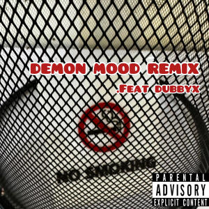 อัลบัม Demon Mood (feat. Dubbyx) [Remix] [Explicit] ศิลปิน Dubbyx