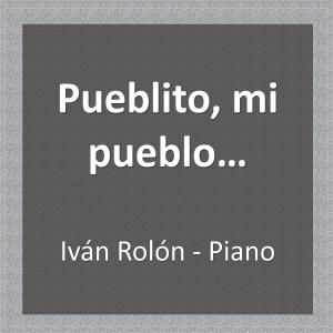 Dengarkan Pueblito, mi pueblo... lagu dari Iván Rolón dengan lirik
