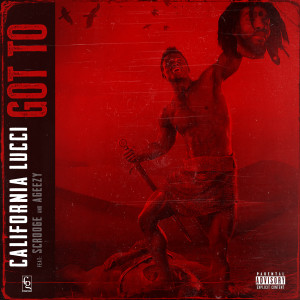 Album Got To (feat. Scrooge & AGeezy) from California Lucci