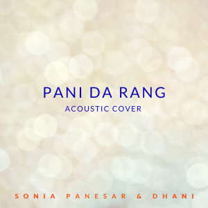 收聽Sonia Panesar的Pani da Rang (Acoustic Cover)歌詞歌曲