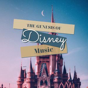 Album The Genesis of Disney Music oleh Various Artists