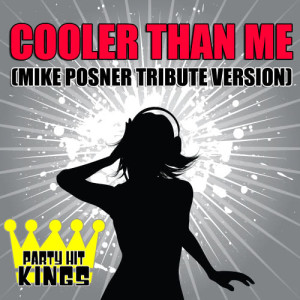 收聽Party Hit Kings的Cooler Than Me (Mike Posner Tribute Version)歌詞歌曲
