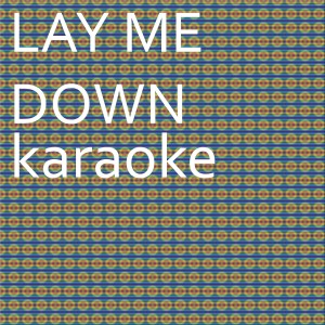 ดาวน์โหลดและฟังเพลง Lay me down: Karaoke Tribute to Sam Smith (Karaoke Version) พร้อมเนื้อเพลงจาก Chart Topping Karaoke