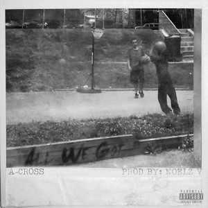 ดาวน์โหลดและฟังเพลง All We Got (Explicit) พร้อมเนื้อเพลงจาก A-Cross