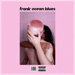 Album Frank Ocean Blues (Explicit) from listenifyouplease