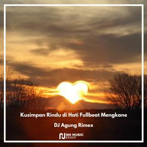 DJ Agung Rimex的专辑Kusimpan Rindu di Hati Fullbeat Mengkane