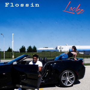ดาวน์โหลดและฟังเพลง Flossin (Explicit) พร้อมเนื้อเพลงจาก Lockz