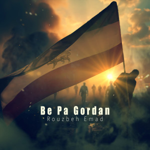 Listen to Be Pa Gordan song with lyrics from Rouzbeh Emad
