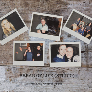 Dengarkan Bread of Life (Studio) lagu dari Children Of Inheritance dengan lirik