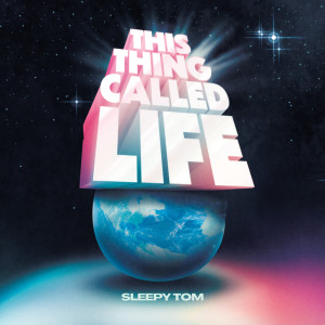 ดาวน์โหลดและฟังเพลง This Thing Called Life พร้อมเนื้อเพลงจาก Sleepy Tom
