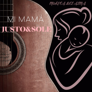Album Mi Mamà (Musica Del Alma) [Explicit] from JUSTO&SOLE