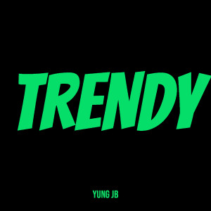 Yung JB的專輯Trendy (Explicit)