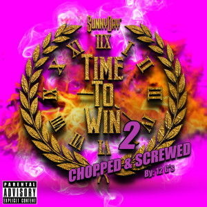 Sunny Day的专辑Time to Win 2 Chopped & Screwed by 12 G's (Explicit)