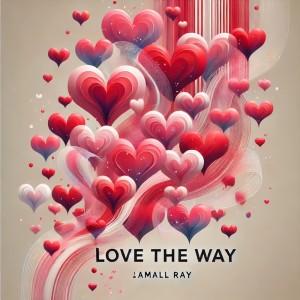 收聽Jamall Ray的Love The Way (Explicit)歌詞歌曲