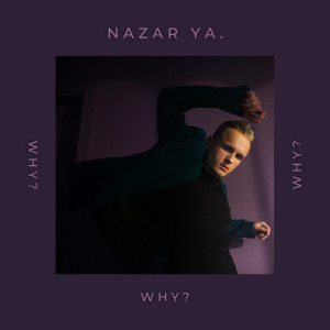 อัลบัม Why? ศิลปิน NAZAR YA.