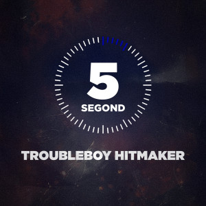 Listen to 5 Segond (Explicit) song with lyrics from TROUBLEBOY HITMAKER