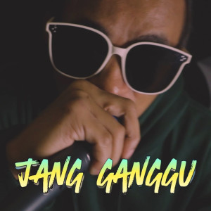 Album Jang Ganggu from Angelbert Rap